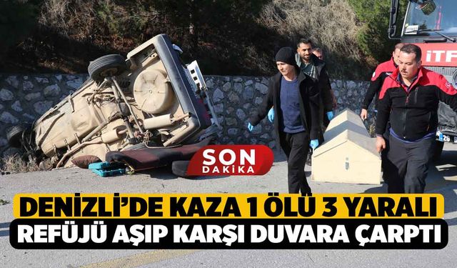 Denizli'de Karşı Şeride Geçti Duvara Çarptı, 1 Ölü 3 Yaralı