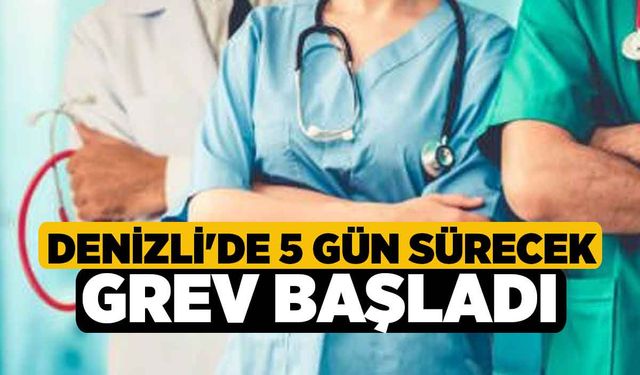 Denizli'de 5 gün sürecek grev başladı!