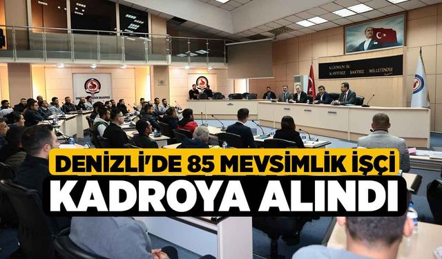 Denizli'de 85 Mevsimlik İşçi Kadroya Alındı