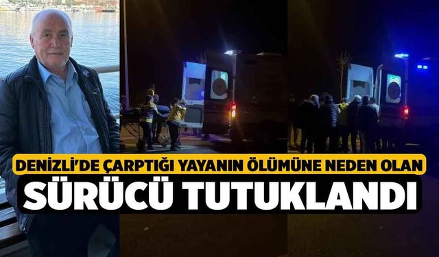 Denizli'de Çarptığı Yayanın Ölümüne Neden Olan Sürücü Tutuklandı