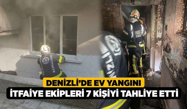 Denizli’de Ev Yangını İtfaiye Ekipleri 7 kişiyi Tahliye Etti