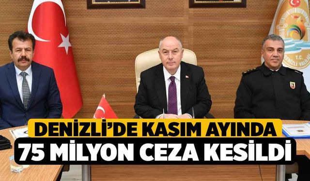 Denizli’de Kasım ayında 75 milyon ceza kesildi