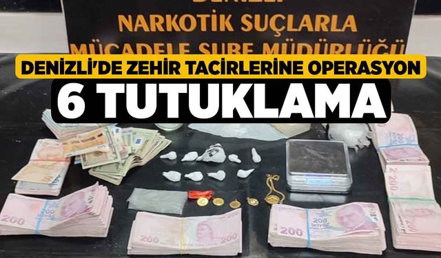 Denizli'de Zehir Tacirlerine Operasyon 6 Tutuklama