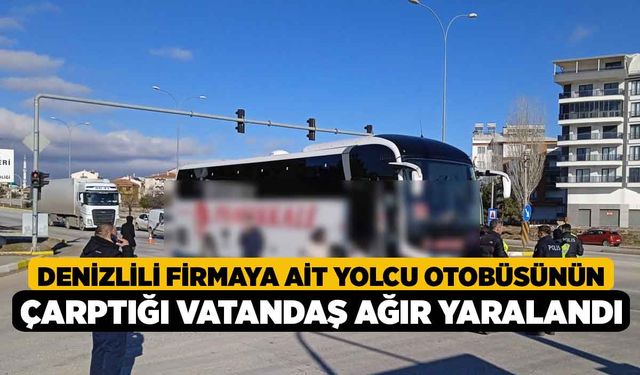 Denizlili Firmaya Ait Yolcu Otobüsünün Çarptığı Vatandaş Ağır Yaralandı