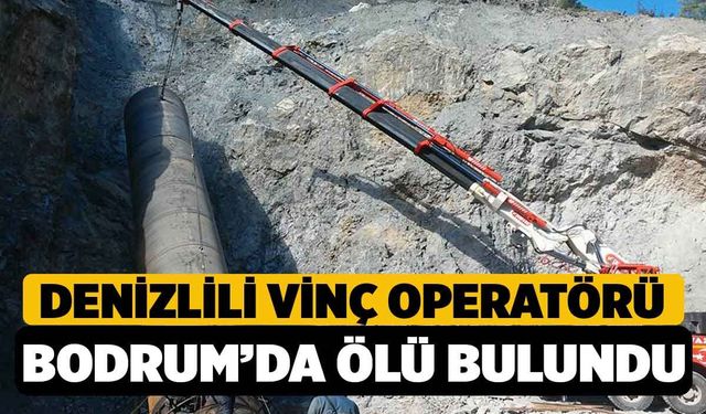 Denizlili Vinç Operatörü Bodrum'da Ölü Bulundu