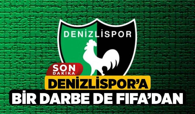 Denizlispor’a Bir Darbe de FIFA’dan