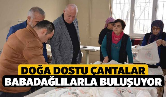 Doğa dostu çantalar Babadağlılarla buluşuyor