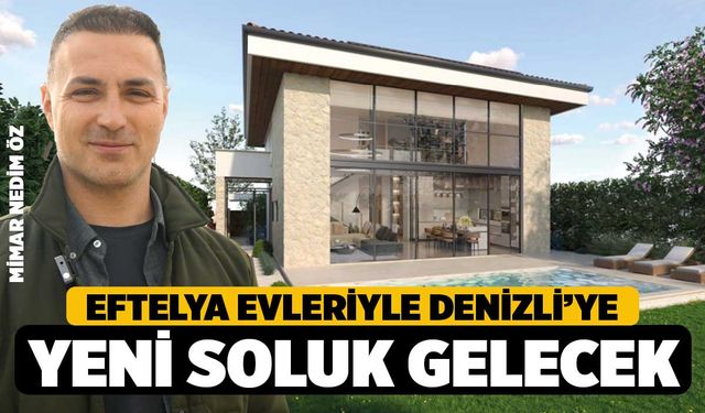 Öz, Efdelya Evleri Denizli ve Pamukkale'ye Yeni Soluk Getirecek