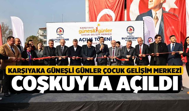 Karşıyaka Güneşli Günler Çocuk Gelişim Merkezi coşkuyla açıldı