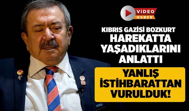 Kıbrıs Gazisi Turgut Bozkurt; “Yanlış İstihbarat Yüzünden Vurulduk!”