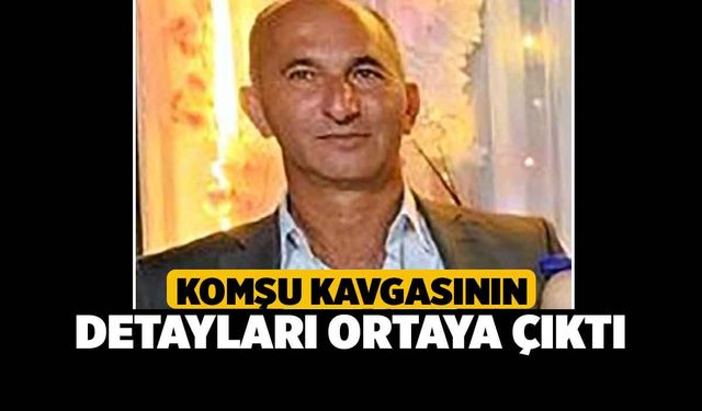 Komşu Kavgasının Detayları Ortaya Çıktı