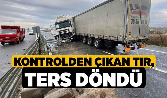 Kontrolden çıkan tır, ters döndü