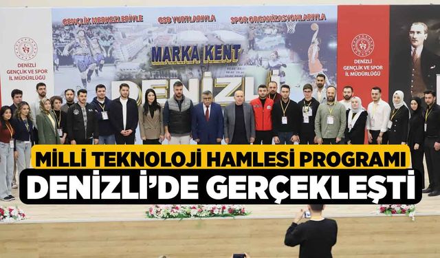 Milli teknoloji hamlesi programı Denizli’de gerçekleşti