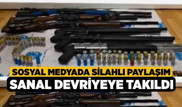 Sosyal medyada silahlı paylaşım sanal devriyeye takıldı