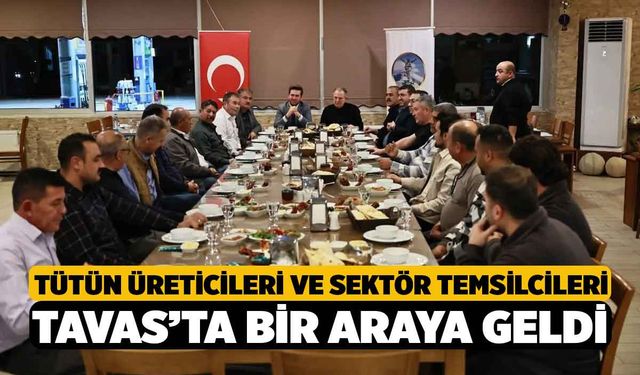 Tütün üreticileri ve sektör temsilcileri Tavas’ta bir Araya Geldi