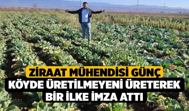 Ziraat Mühendisi Günç Köyde Üretilmeyeni Üreterek Bir İlke İmza Attı