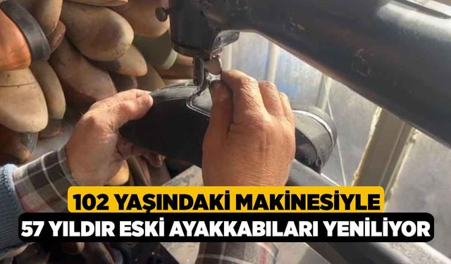 102 yaşındaki makinesiyle 57 yıldır eski ayakkabıları yeniliyor