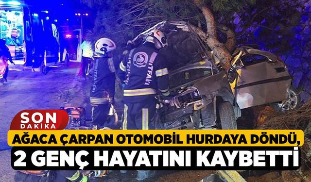 Ağaca çarpan otomobil hurdaya döndü, 2 genç hayatını kaybetti