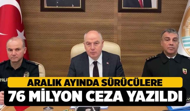 Aralık'ta Sürücülere 76 Milyon Ceza yazıldı