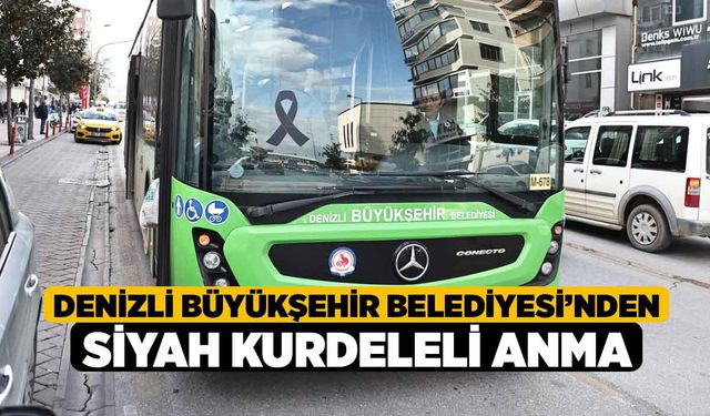 Denizli Büyükşehir Belediyesi’nden Siyah Kurdeleli Anma