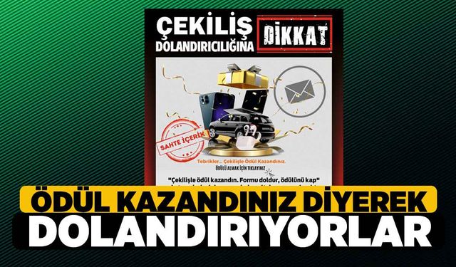 Çekilişle Ödül Kazandınız Diyerek Kandırıyorlar