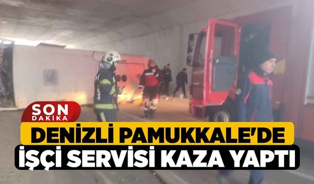 Denizli Pamukkale'de İşçi Servisi Kaza Yaptı