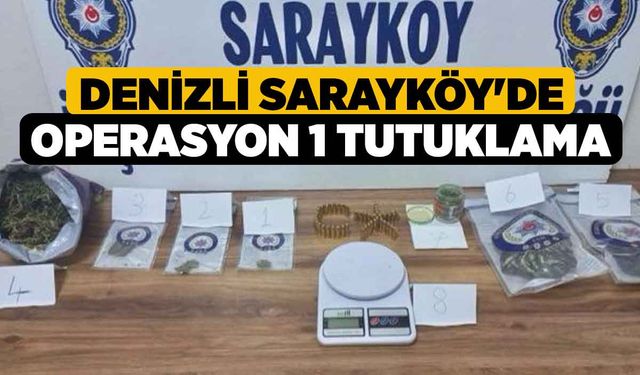 Denizli Sarayköy'de Operasyon 1 Tutuklama