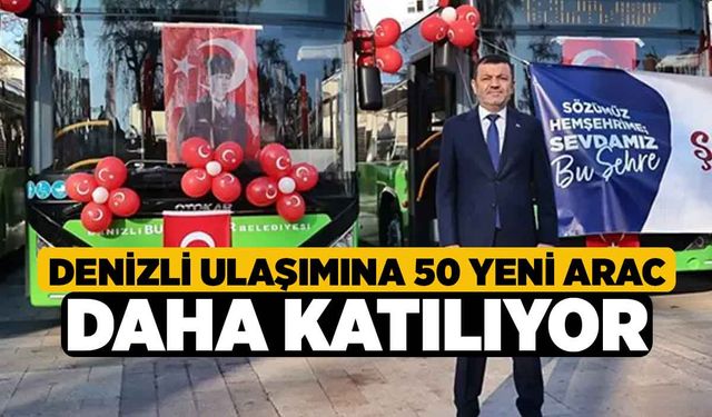 Denizli Ulaşımına 50 Yeni Arac daha Katılıyor