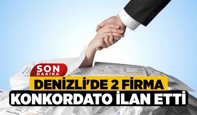 Denizli'de 2 firma konkordato ilan etti