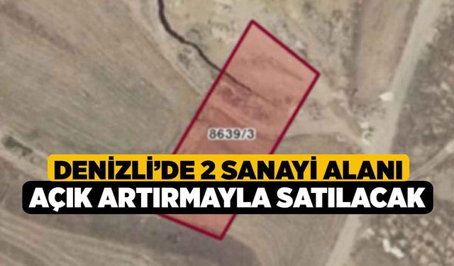 Denizli’de 2 Sanayi Alanı Açık Artırmayla Satılacak