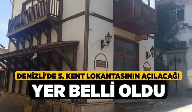 Denizli'de 5. Kent Lokantasının Açılacağı Yer Belli Oldu