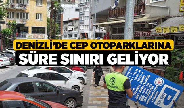 Denizli’de Cep Otoparklarına Süre Sınırı Geliyor