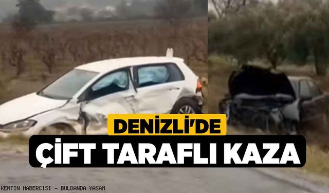 Denizli'de Çift Taraflı Kaza