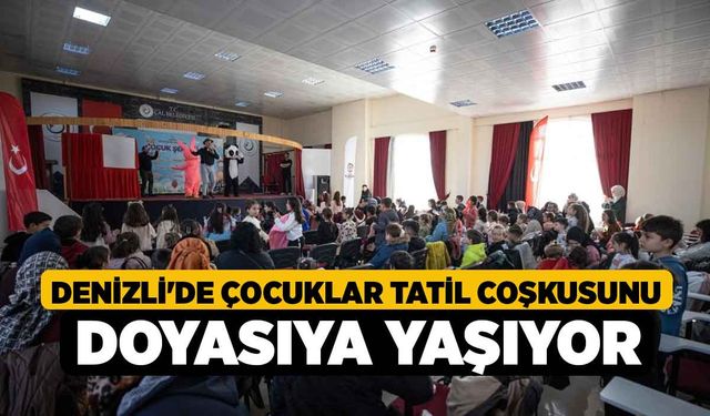 Denizli'de çocuklar tatil coşkusunu doyasıya yaşıyor