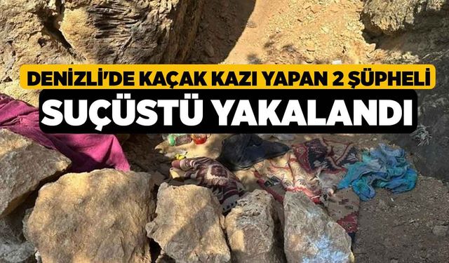 Denizli'de Kaçak Kazı Yapan 2 Şüpheli Suçüstü Yakalandı