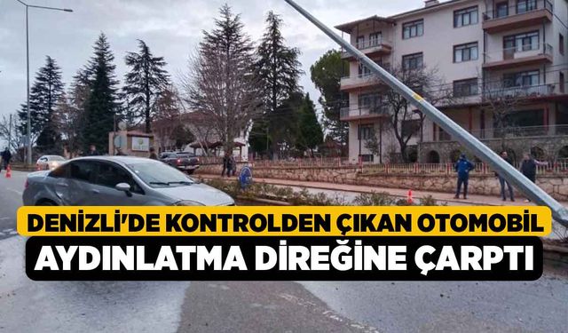 Denizli'de Kontrolden çıkan otomobil aydınlatma direğine çarptı