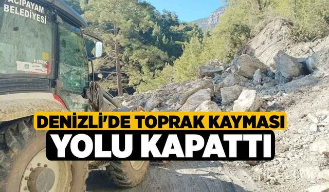 Denizli'de Toprak Kayması Yolu Kapattı