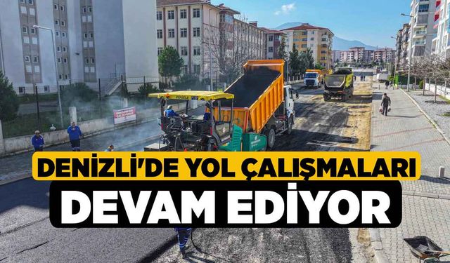 Denizli'de yol çalışmaları devam ediyor