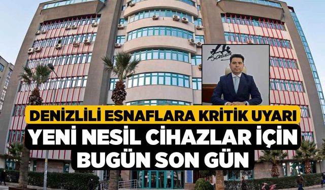 Denizlili Esnaflara kritik uyarı; Yeni nesil cihazlar için bugün son gün