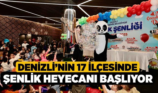 Denizli’nin 17 ilçesinde şenlik heyecanı başlıyor