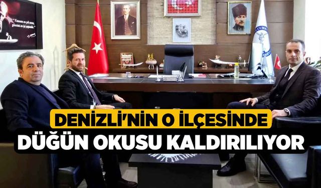 Denizli'nin O ilçesinde düğün okusu kaldırılıyor