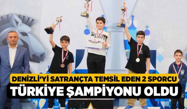 Denizli’yi satrançta temsil eden 2 sporcu Türkiye şampiyonu oldu