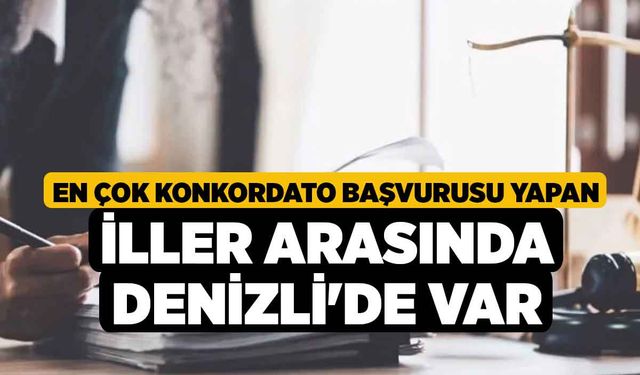 En Çok Konkordato Başvurusu Yapan İller Arasında Denizli'de Var