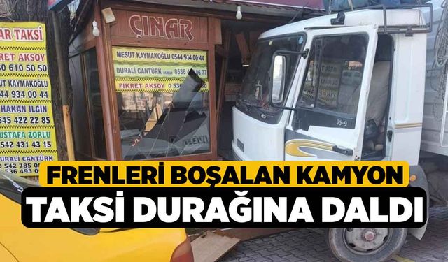 Frenleri boşalan kamyon taksi durağına daldı