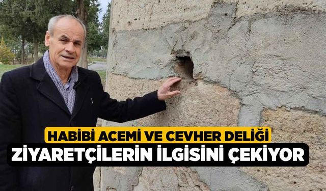 Habibi Acemi ve cevher deliği ziyaretçilerin ilgisini çekiyor