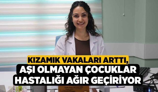 Kızamık vakaları arttı, aşı olmayan çocuklar hastalığı ağır geçiriyor