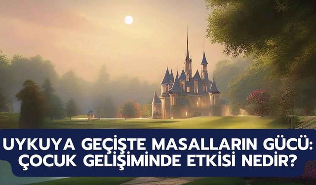 Uykuya Geçişte Masalların Gücü: Çocuk Gelişiminde Etkisi Nedir?