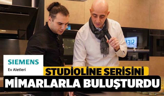 Siemens, studioLine Serisini mimarlarla buluşturdu