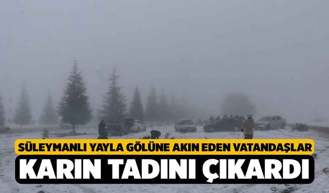 Süleymanlı Yayla Gölüne Akın Eden Vatandaşlar Karın Tadını Çıkardı