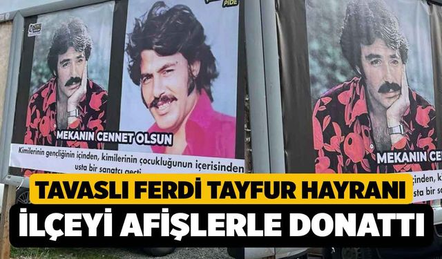 Tavaslı Hayranı İlçeyi Ferdi Tayfur Afişleriyle Donattı